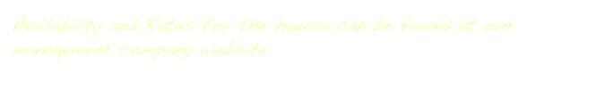 Availability and Rates for the house can be found at our management company website:
http://www.allstarvacationhomes.com/res/property.asp?ID=501